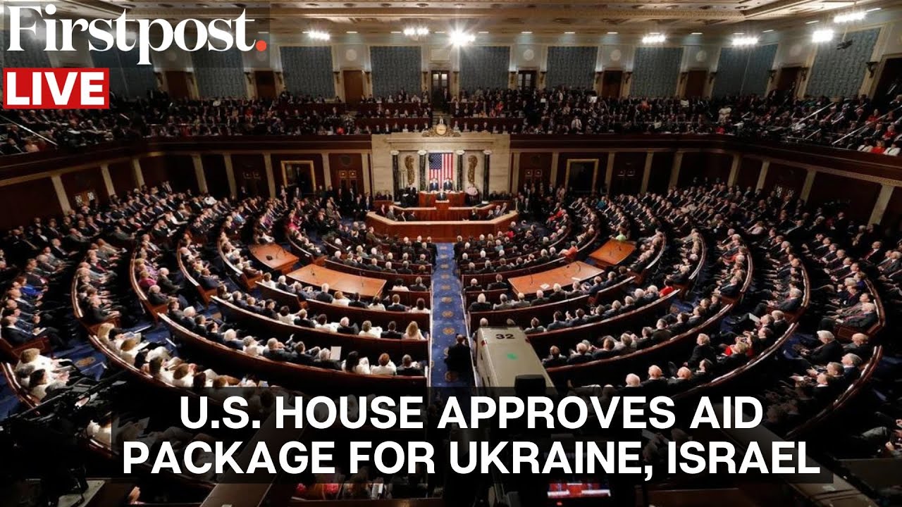 LIVE: US House Passes Massive Aid Packages For Ukraine, Israel and ...