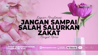 Jangan Sampai Salah Salurkan Zakat - Ustadz Muhammad Abduh Tuasikal, M.Sc.