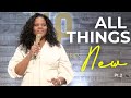 "All Things New" Pt. 3 (2-27-22) Pastor Tamara Bennett