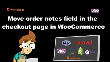 Wordpress Tutorial | Move Order Notes field in the Checkout page in WooCommerce | We Help Code