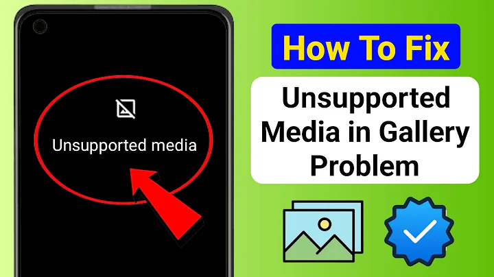 How to Fix Unsupported Media in Gallery Problem Android 2024