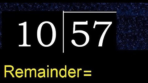 Divide 57 by 10 . remainder , quotient  . Division with 2 Digit Divisors .  How to do division