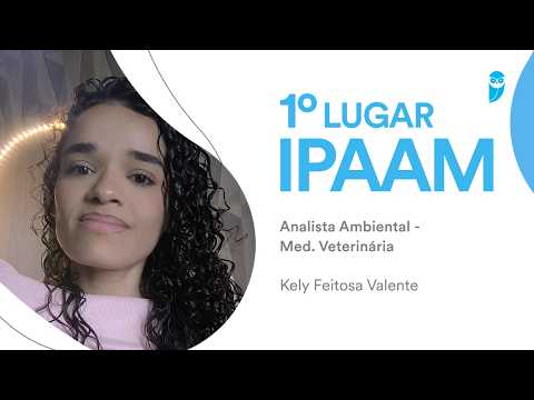 IPAAM: Kely Valente, aprovada em 1º lugar para Analista Ambiental - Med. Veterinária