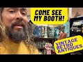Antique booth vlog  lets go to my booth