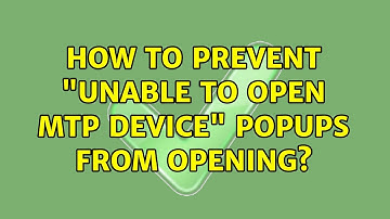 How to prevent "Unable to open MTP device" popups from opening? (6 Solutions!!)