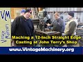 12-Inch Straight Edge: Machining at John Terry’s Shop during Scraping Class