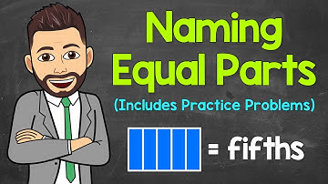 Fractions: Naming Equal Parts (Practice Problems Included) | Math with Mr. J