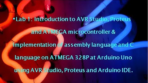 Lab 1: Introduction & Implementation to AVR Studio, ARDUINO IDE, Proteus and ATMEGA microcontroller.