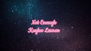 Not Enough | Kaylee Lauren