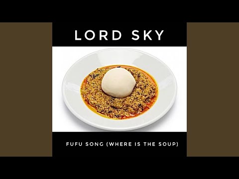 Fufu Song Where Is The Soup
