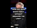 "How Did Jesus Show Mercy Without Breaking the Law?"