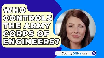 Who Controls The Army Corps Of Engineers? - CountyOffice.org