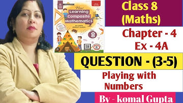 Ex-4A Q.(3-5) Ch-4 |Playing with numbers class 8|SChand composite maths|