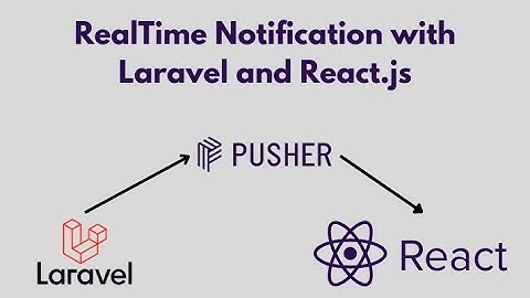 Pusher Real-Time Notification using Laravel and React.js