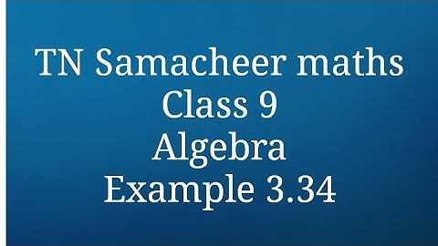 Example 3.34 Class 9 Algebra Tamilnadu Samacheer maths Nithyaganesh Maths