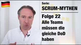 Scrum Mythen – 22 Alle Teams müüsen die gleiche DoD haben