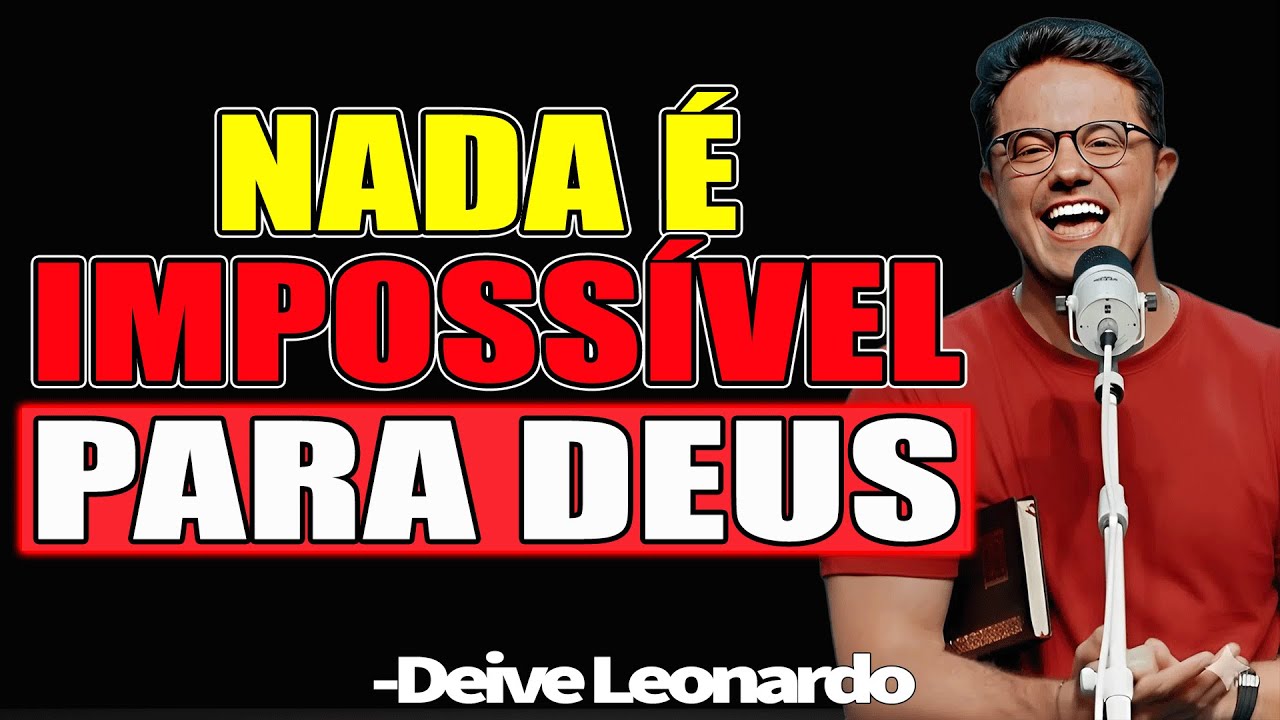 Nada é Impossível: Deus Ressuscita o Que Parece Perdido  - Deive Leonardo 2025