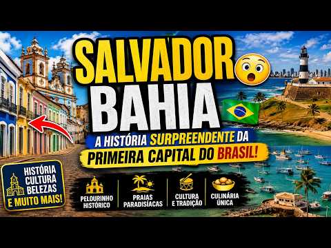 SALVADOR, BAHIA: THE SURPRISING HISTORY OF BRAZIL'S FIRST CAPITAL