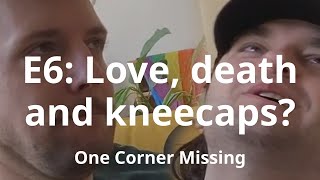 E6: Love, death and kneecaps | #kneecap #death #podcasting