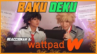 Bakugo y Deku reaccionan a WATTPAD!   Edición perturbada【BNHA/ BAKUDEKU REACT】