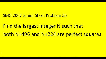 Find the largest integer N such that both N+496 and N+224 are perfect squares, SMO 2007 Junior #35