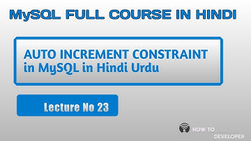 MySQL Tutorial in Hindi/Urdu Part 23:  Auto Increment Constraint