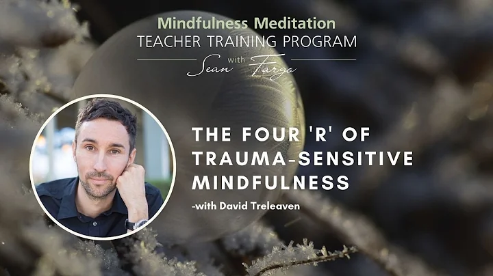 The 4 R's of Trauma-Sensitive Mindfulness - with David Treleaven