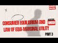 CONSUMER EQUILIBRIUM AND LAW OF EQUI-MARGINAL UTILITY