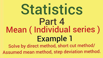 Statistics | Part 4 Mean(individual series) | Example 1 by direct/short cut / step deviation method