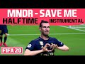 FIFA20 Halftime Instrumental MNDR Save Me 