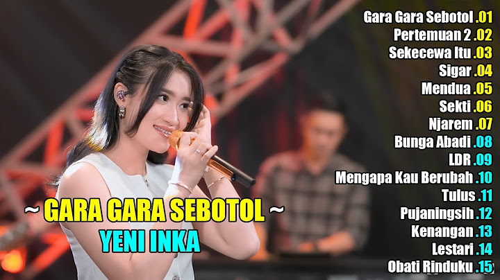 YENI INKA - GARA GARA SEBOTOL || FULL ALBUM TERBARU 2024
