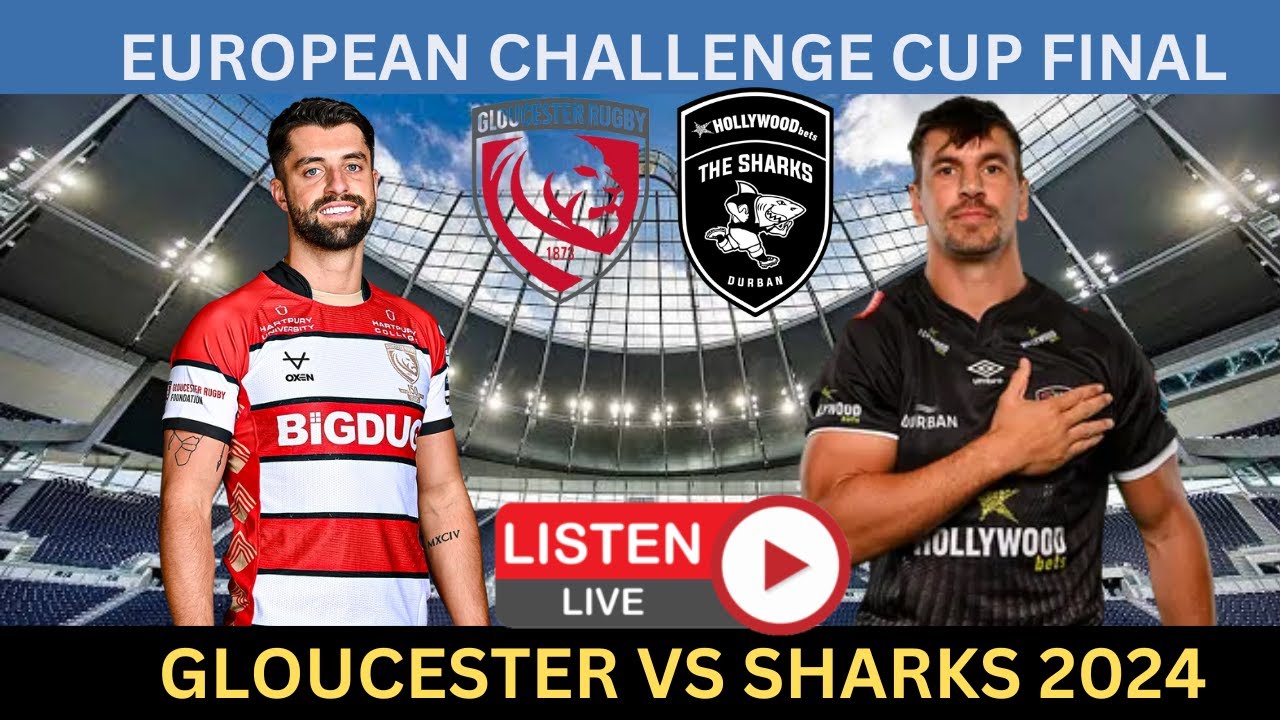 GLOUCESTER vs SHARKS EPCR Challenge Cup Final 2024 Live Commentary