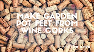 Make Recycled Wine Cork Pot Feet - David Domoney's Gardening Quick Tips