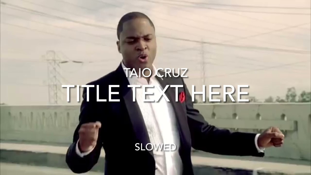 Taio Cruz- Telling the world ~ Slowed