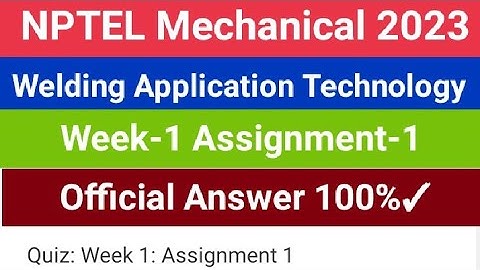 #nptel Welding Application Technology Week-1 Assignment-1 official Answer 100%✓ #2023 #2024