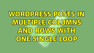 Wordpress: Posts in Multiple Columns and Rows with one single loop (2 Solutions!!)