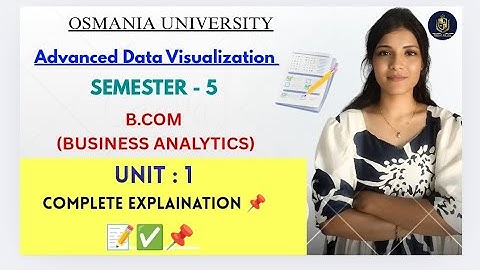 GEAVANCEERDE DATAVISUALISATIE | ADV | UNIT-1 VOLLEDIGE UITLEG | SEM-5 | OU | @shivanipallela