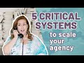 5 critical systems to scale your agency