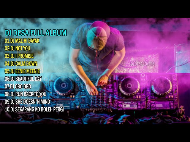 DJ DESA MALIHI DAYAK, NOT YOU | DJ DESA REMIX | DJ DESA FULL ALBUM TERBARU 2023 class=