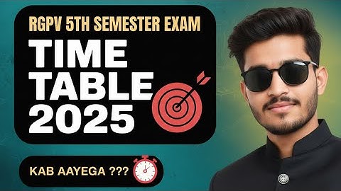 RGPV 5th Semester Time Table Kab Aayega? | 2025 Exam Schedule Update | RGPV Exam News