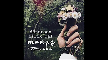 Manuş Baba - Haberin Var Mı? [Have you heard?] (Official Audio)