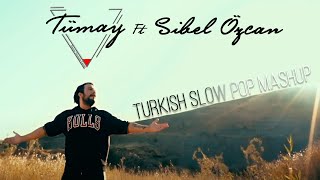 Tümay ft Sibel Özcan - Turkish Slow Pop Mashup Resimi