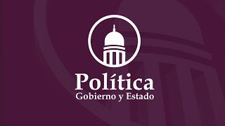 POLÍTICA, GOBIERNO Y ESTADO 27 DE MAYO DEL 2024