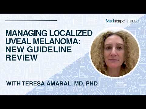 Managing Localized Uveal Melanoma: New Guideline Review