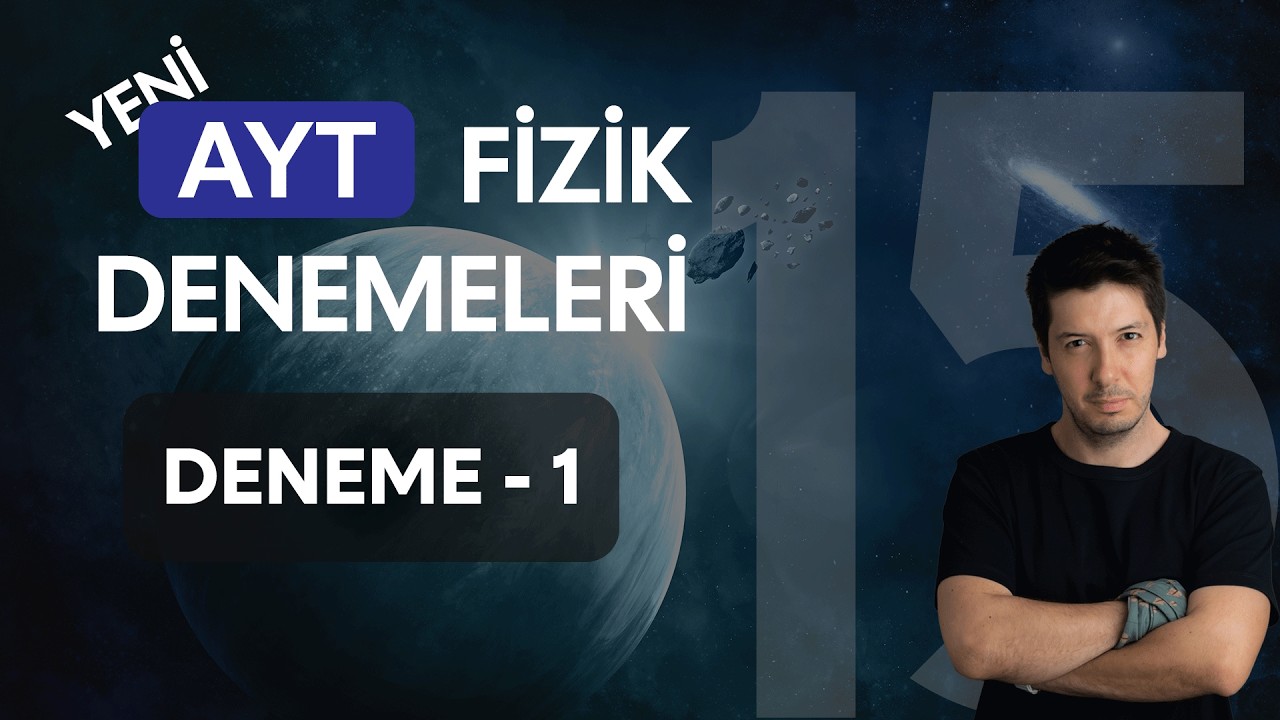 1) Yeni 15'li AYT Fizik Deneme Sınavları Çözümleri | 1. Deneme