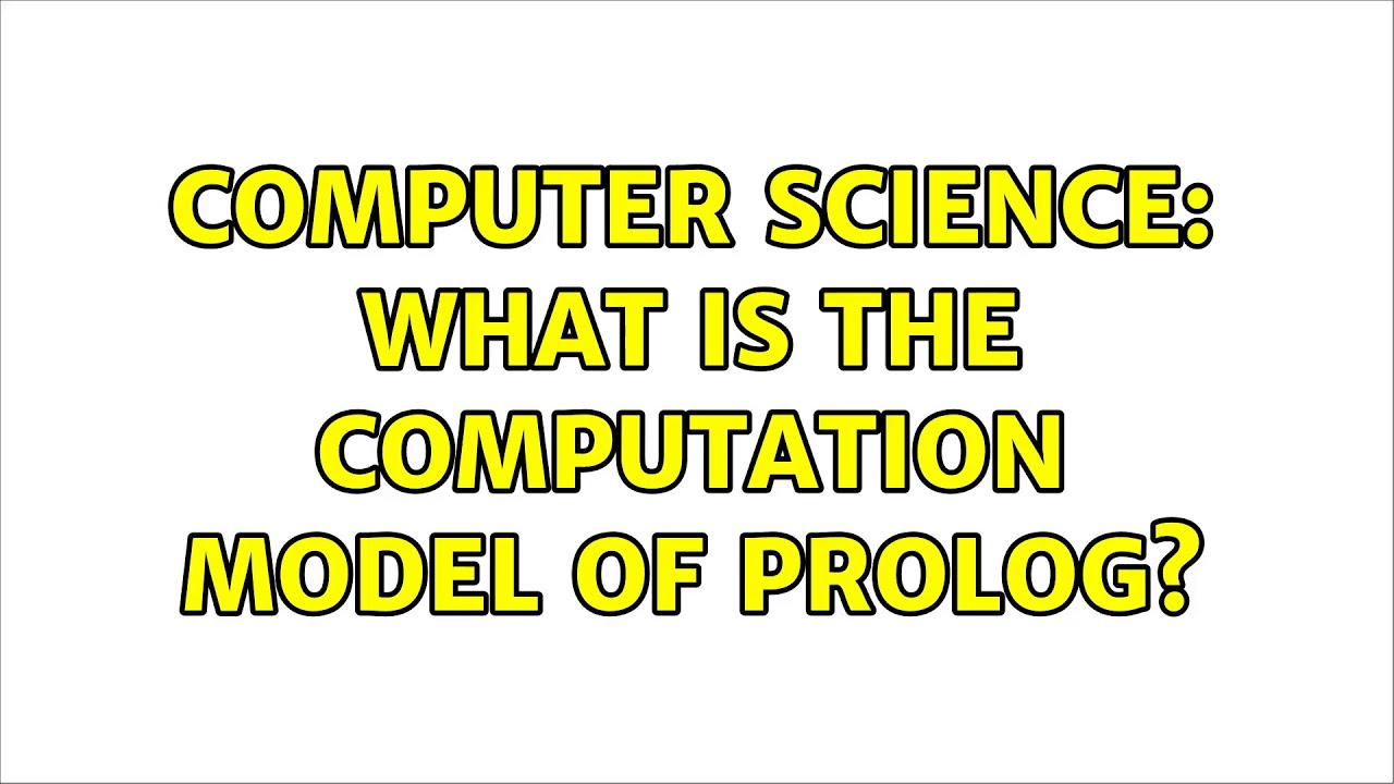 Computer Science: What is the computation model of Prolog? - YouTube