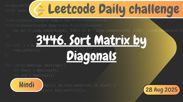 Sort Matrix by Diagonals | Hindi Explanation | Leetcode 3446 | Leetcode Daily Challenge | Leetcode