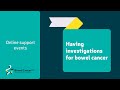 Having investigations for bowel cancer | Online support event