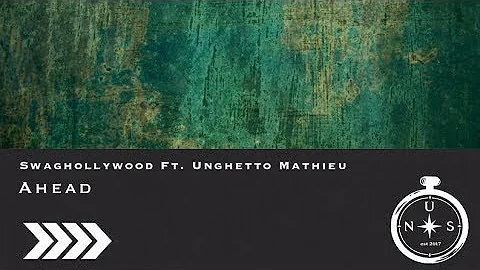 Swaghollywood - Ahead Feat. Unghetto Mathieu (Prod. Awful Daniel)