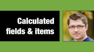 Pivot Table: Calculated Fields vs Calculated Items